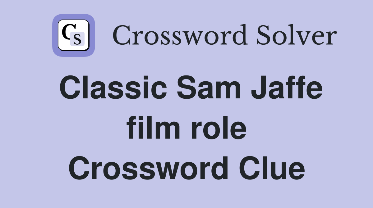 Classic Sam Jaffe film role Crossword Clue