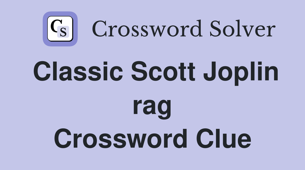 Classic Scott Joplin rag Crossword Clue