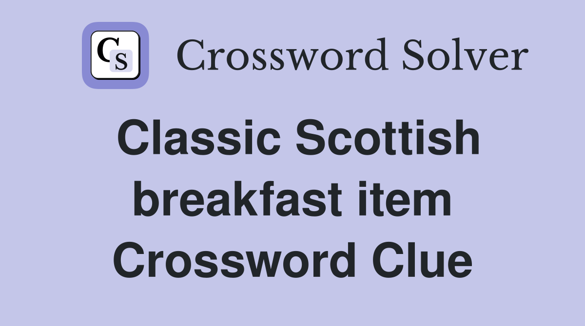 Classic Scottish breakfast item Crossword Clue