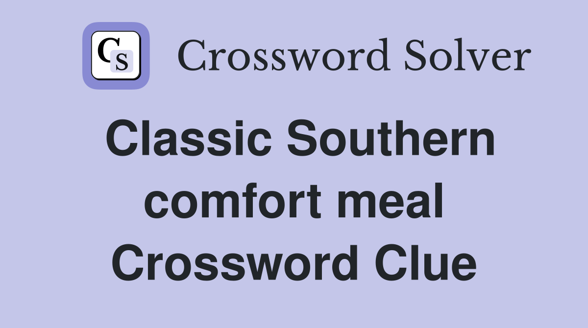 Classic Southern comfort meal Crossword Clue