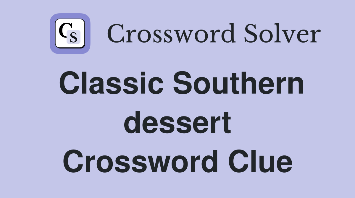 Classic Southern dessert Crossword Clue