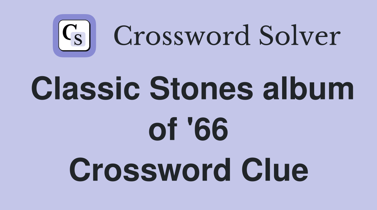 Classic Stones album of '66 Crossword Clue