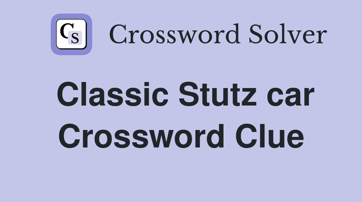 Classic Stutz car Crossword Clue