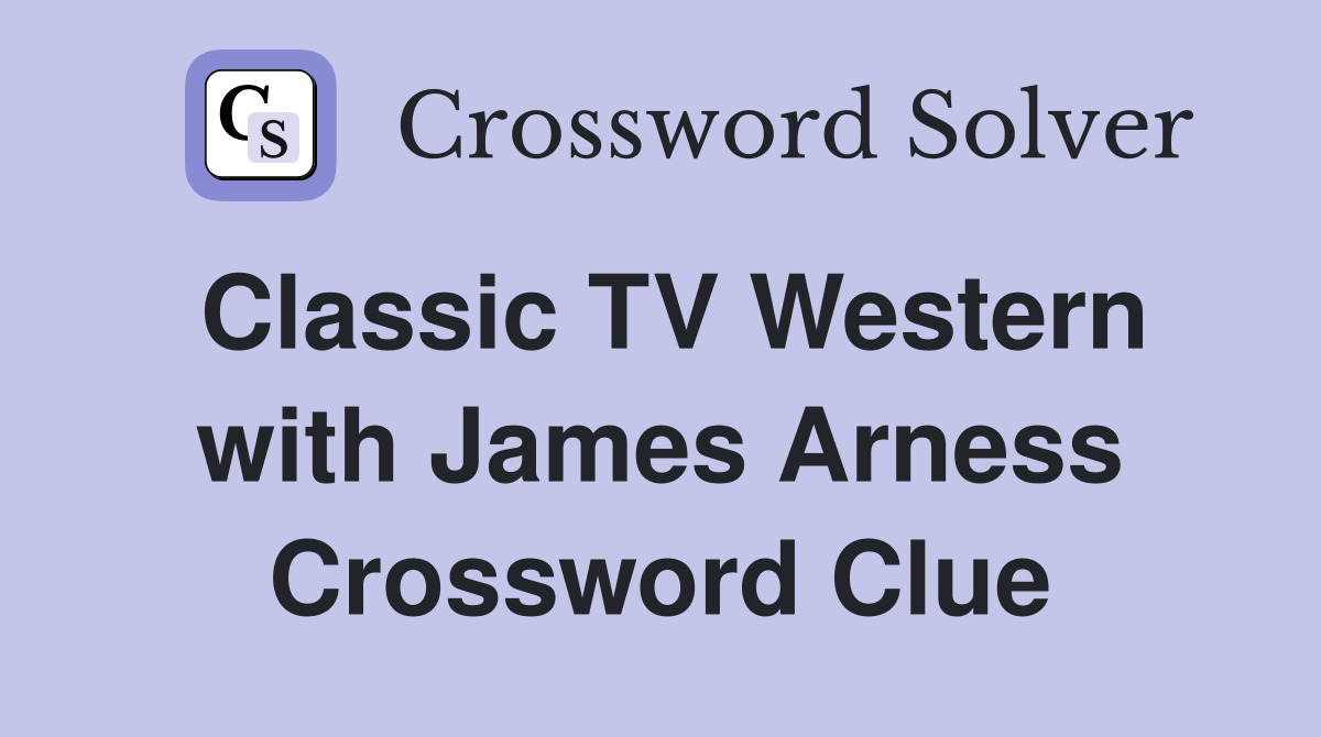 Classic TV Western with James Arness Crossword Clue