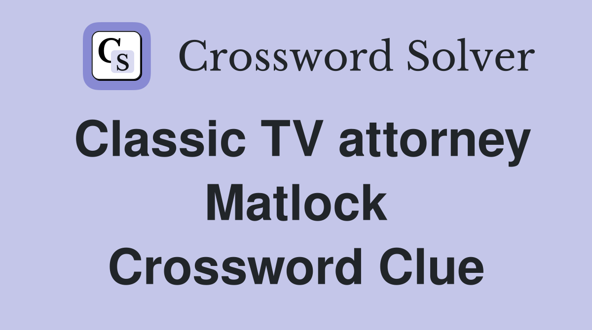 Classic TV attorney Matlock Crossword Clue