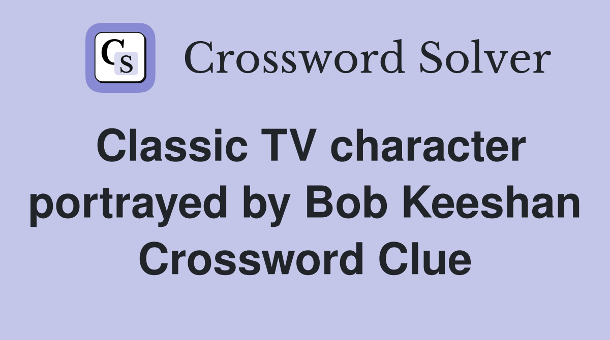 Classic TV character portrayed by Bob Keeshan Crossword Clue