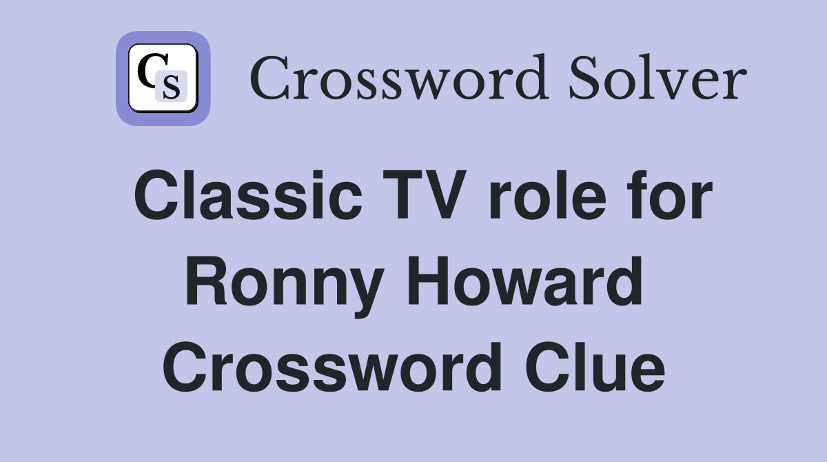 Classic TV role for Ronny Howard Crossword Clue