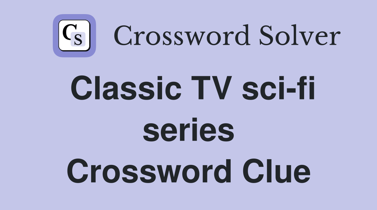 Classic TV sci-fi series Crossword Clue