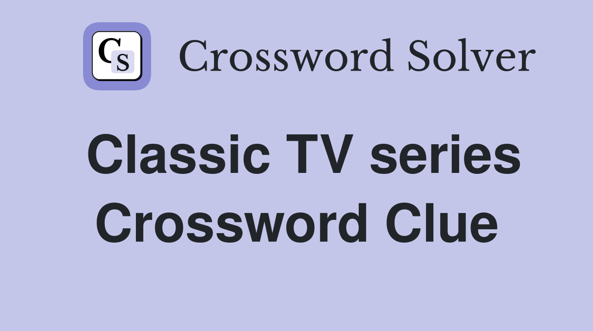Classic TV series Crossword Clue