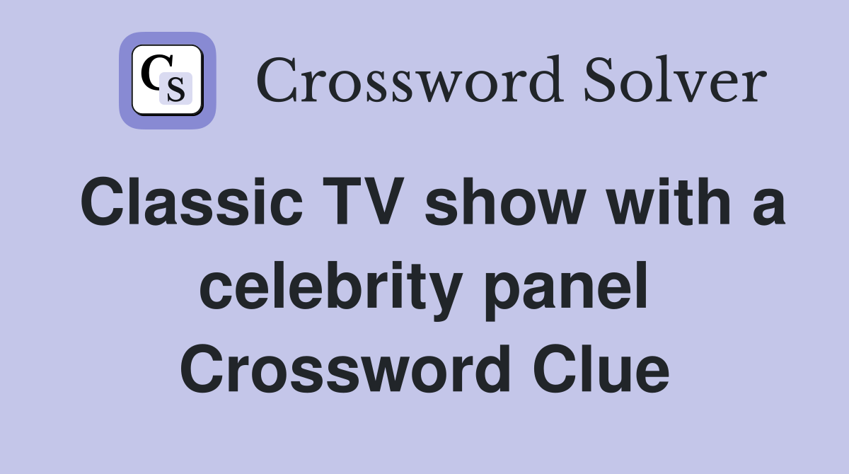 Classic TV show with a celebrity panel Crossword Clue