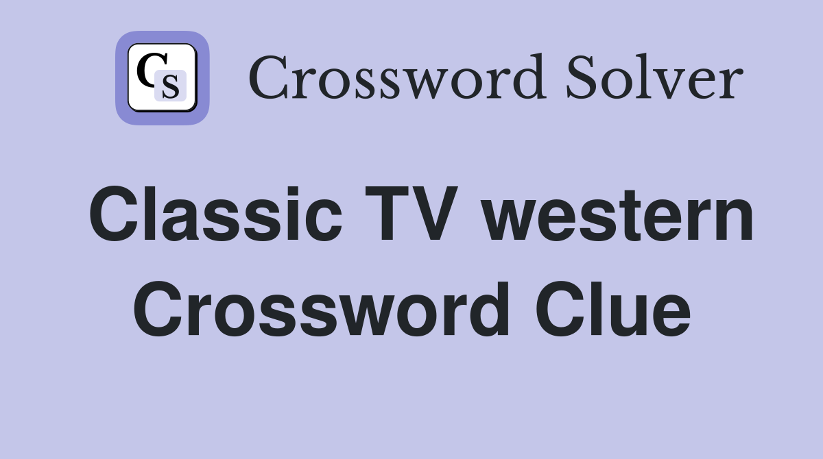 Classic TV western Crossword Clue