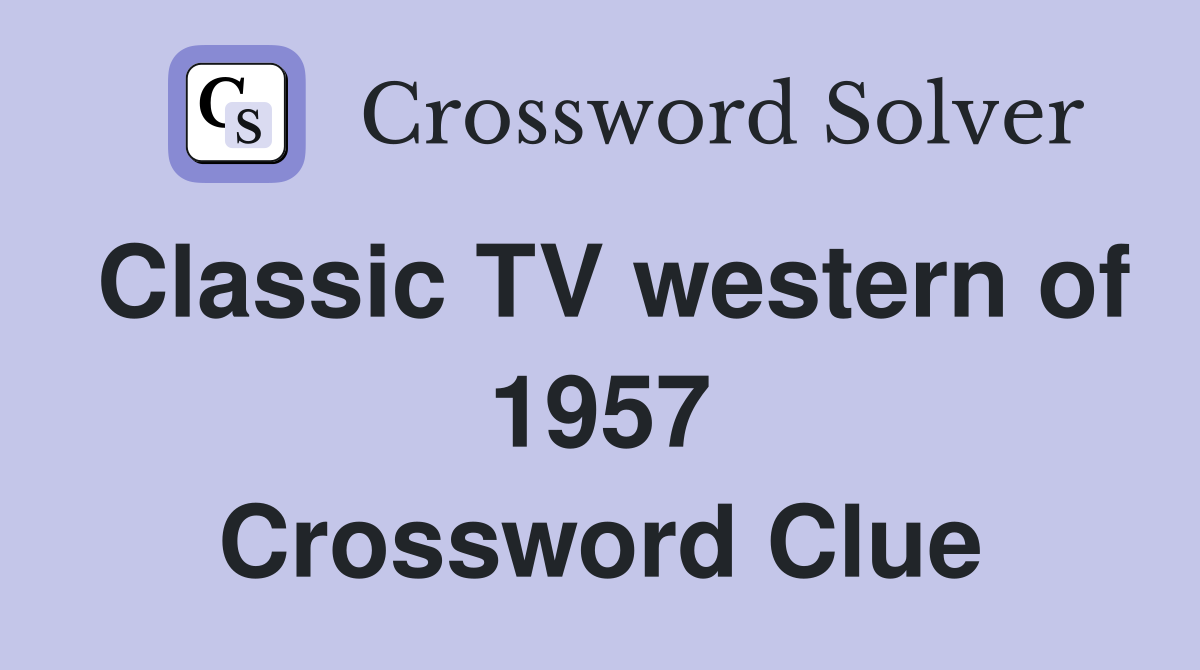 Classic TV western of 1957 Crossword Clue