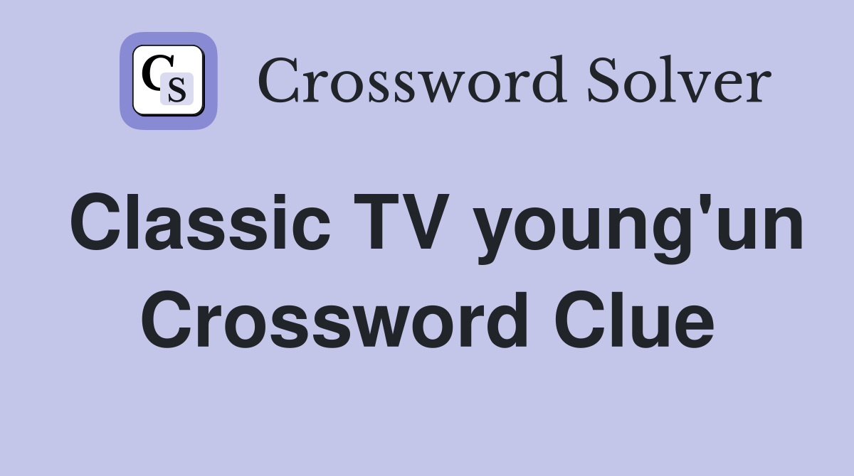 Classic TV young'un Crossword Clue