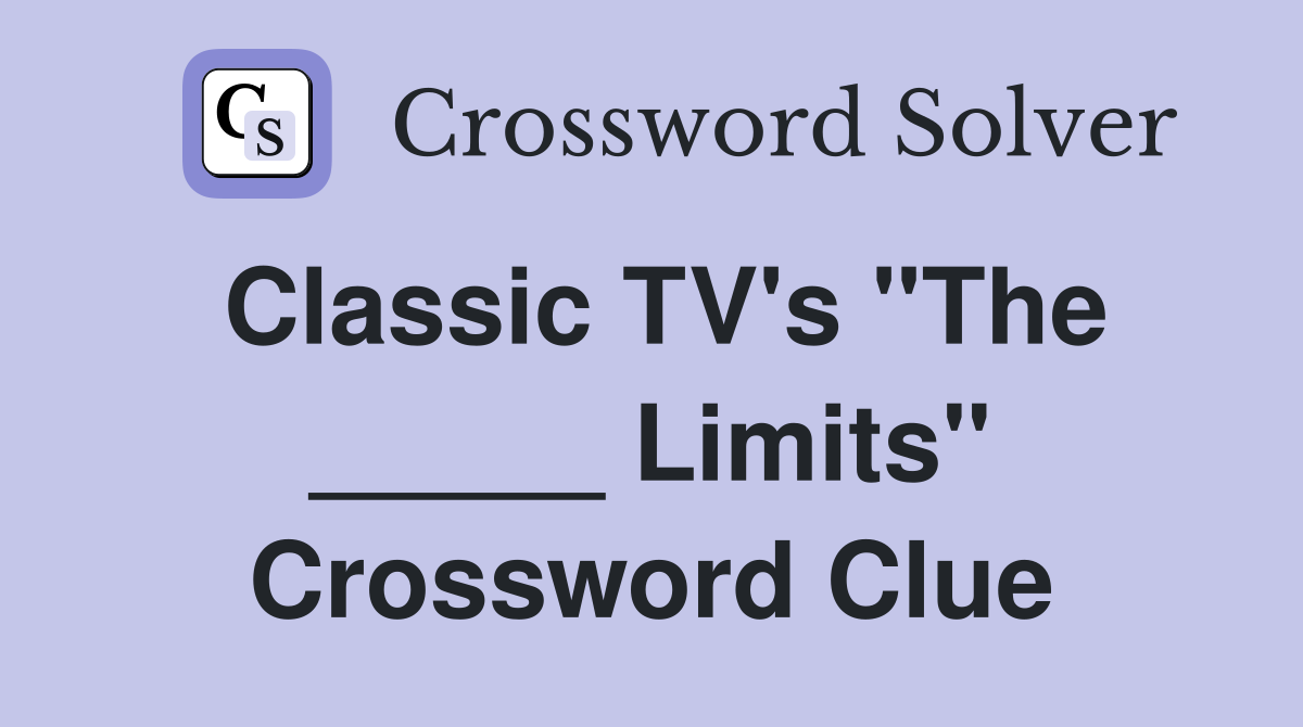 Classic TV's "The _____ Limits" Crossword Clue