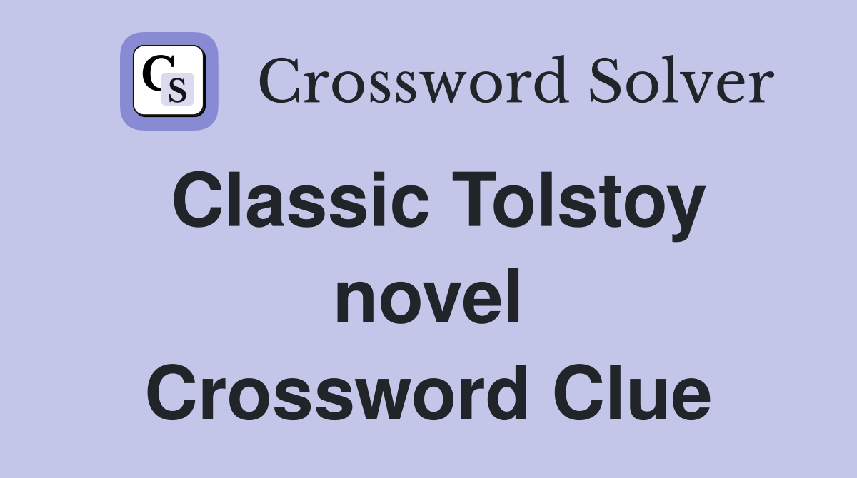 Classic Tolstoy novel Crossword Clue