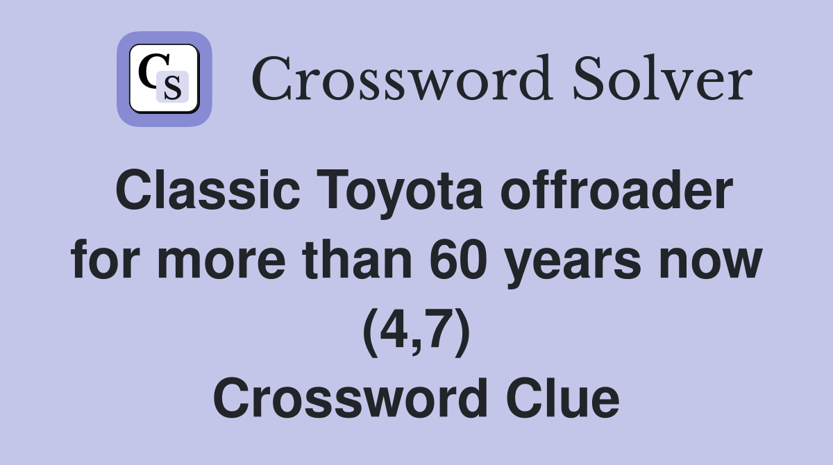 Classic Toyota offroader for more than 60 years now (4,7) Crossword Clue