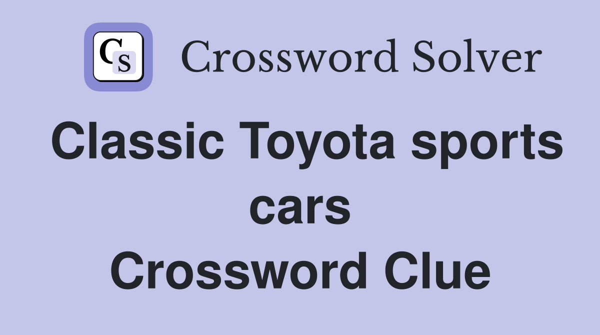 Classic Toyota sports cars Crossword Clue