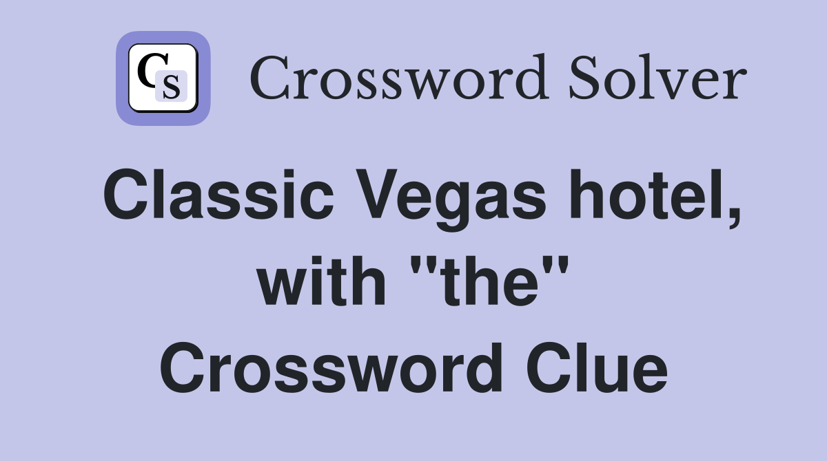 Classic Vegas hotel, with "the" Crossword Clue