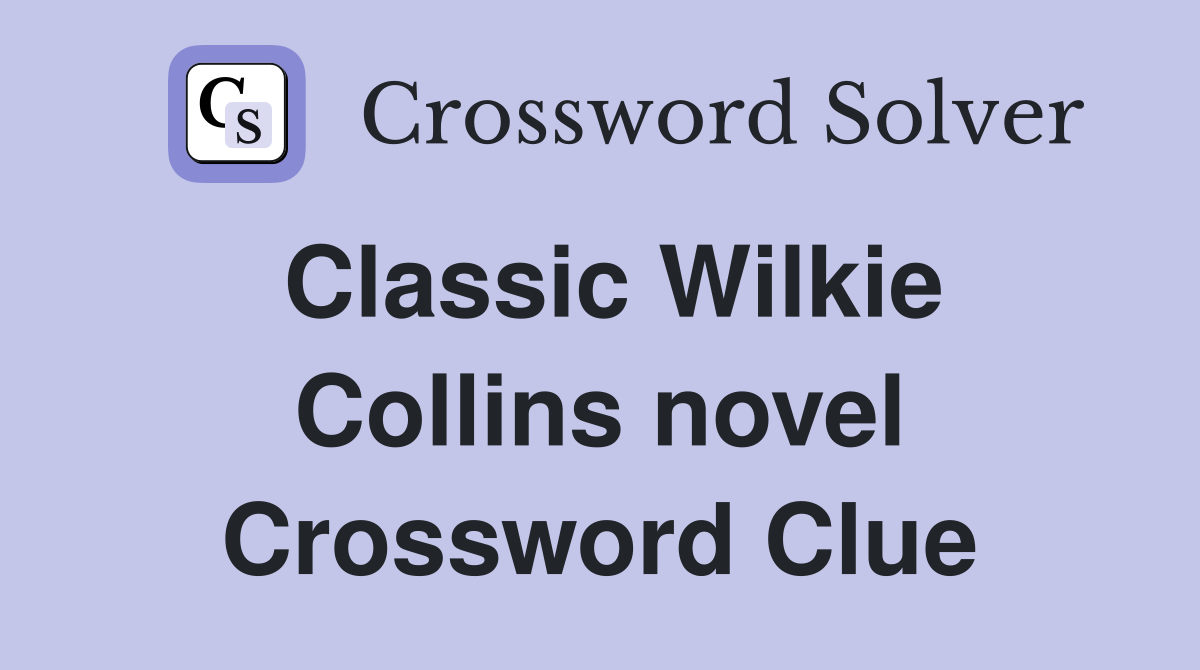 Classic Wilkie Collins novel Crossword Clue