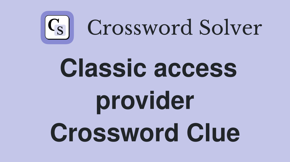 Classic access provider Crossword Clue