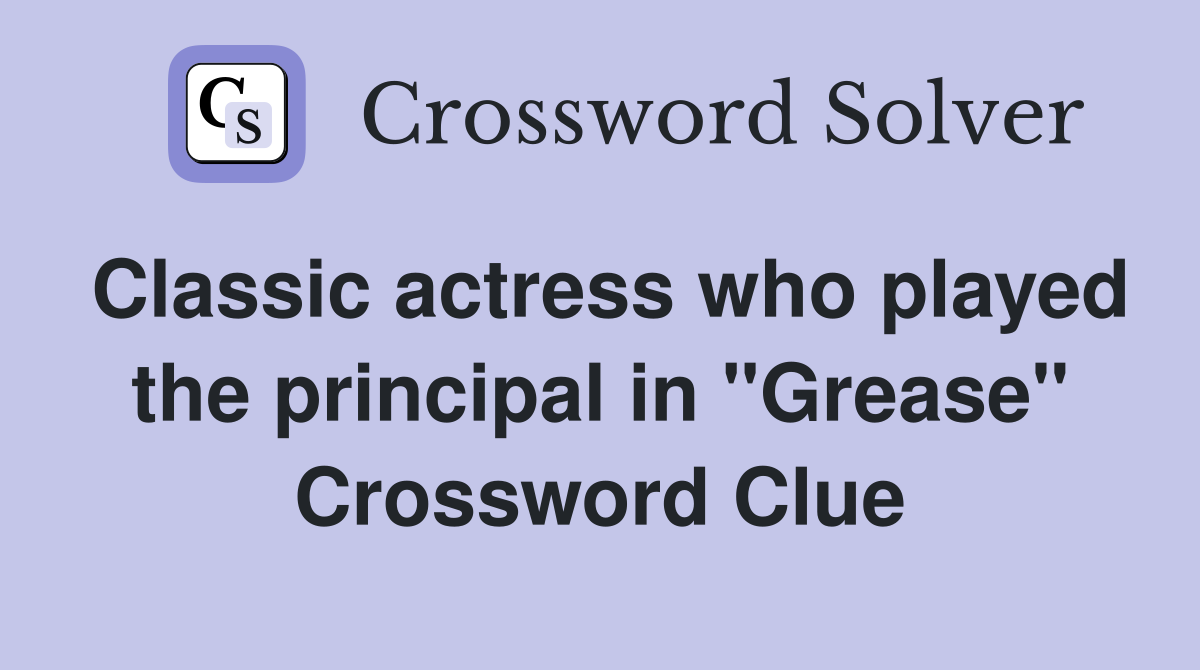 Classic actress who played the principal in "Grease" Crossword Clue