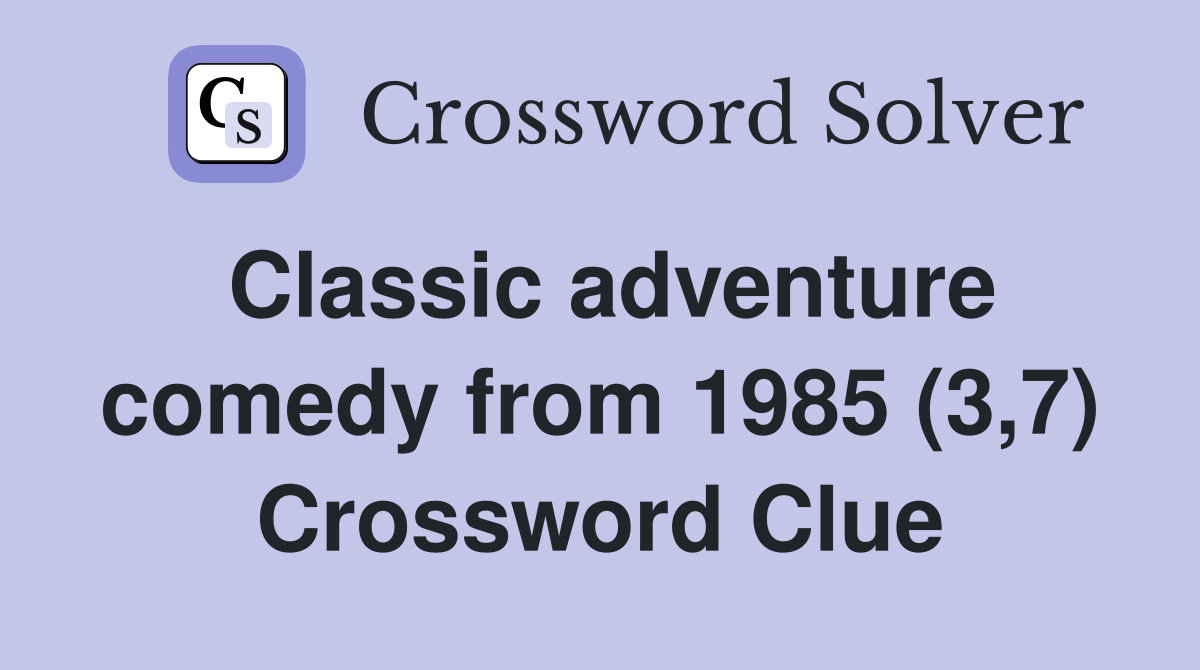 Classic adventure comedy from 1985 (3,7) Crossword Clue