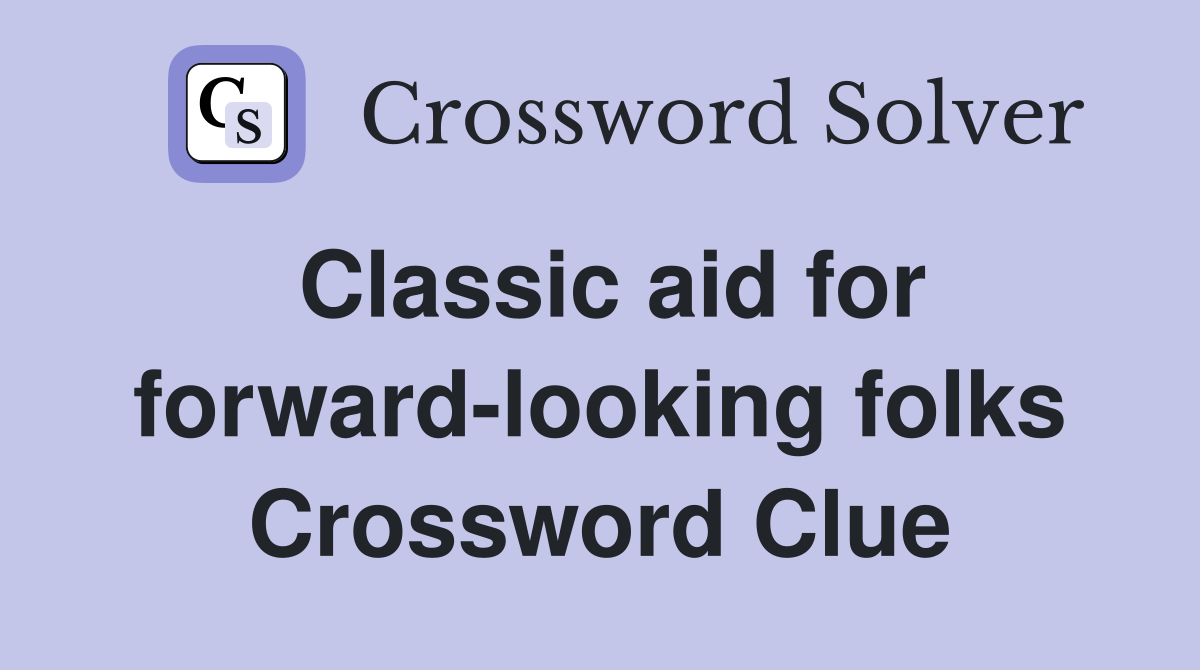 Classic aid for forward-looking folks Crossword Clue
