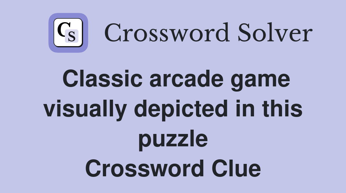 Classic arcade game visually depicted in this puzzle Crossword Clue