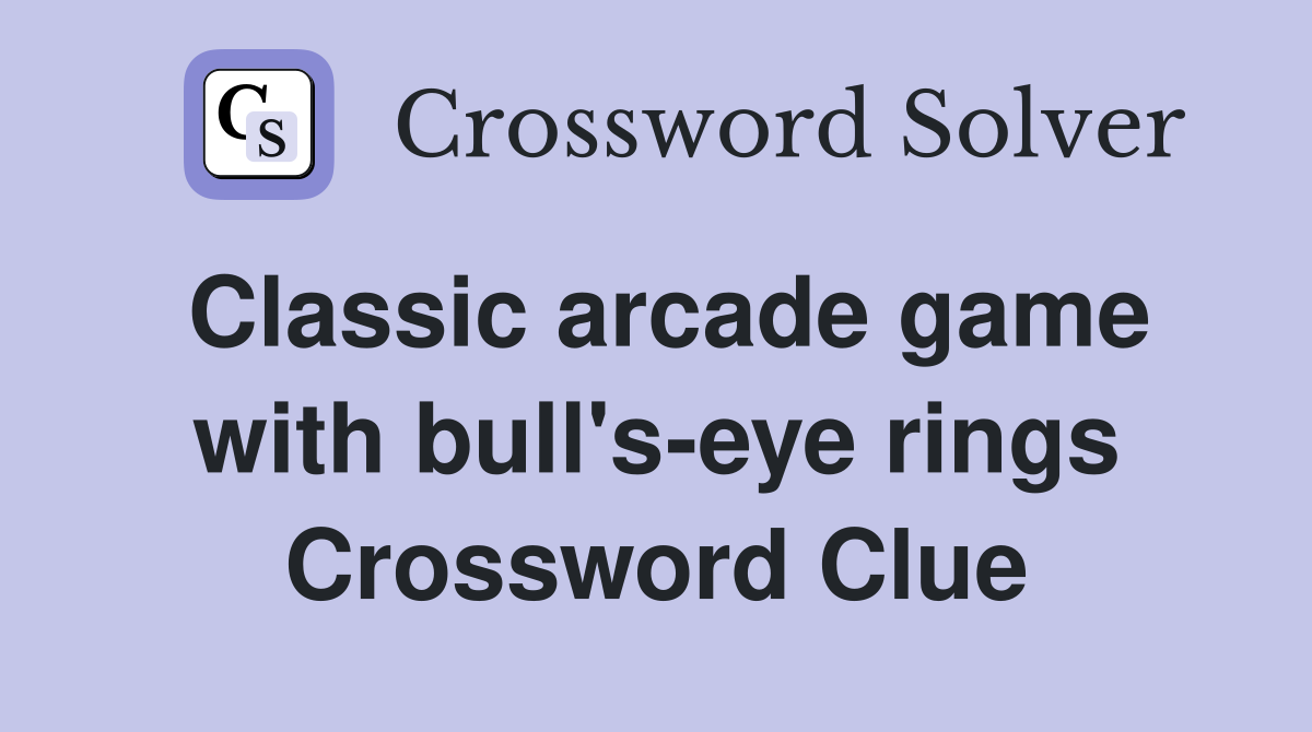 Classic arcade game with bull's-eye rings Crossword Clue