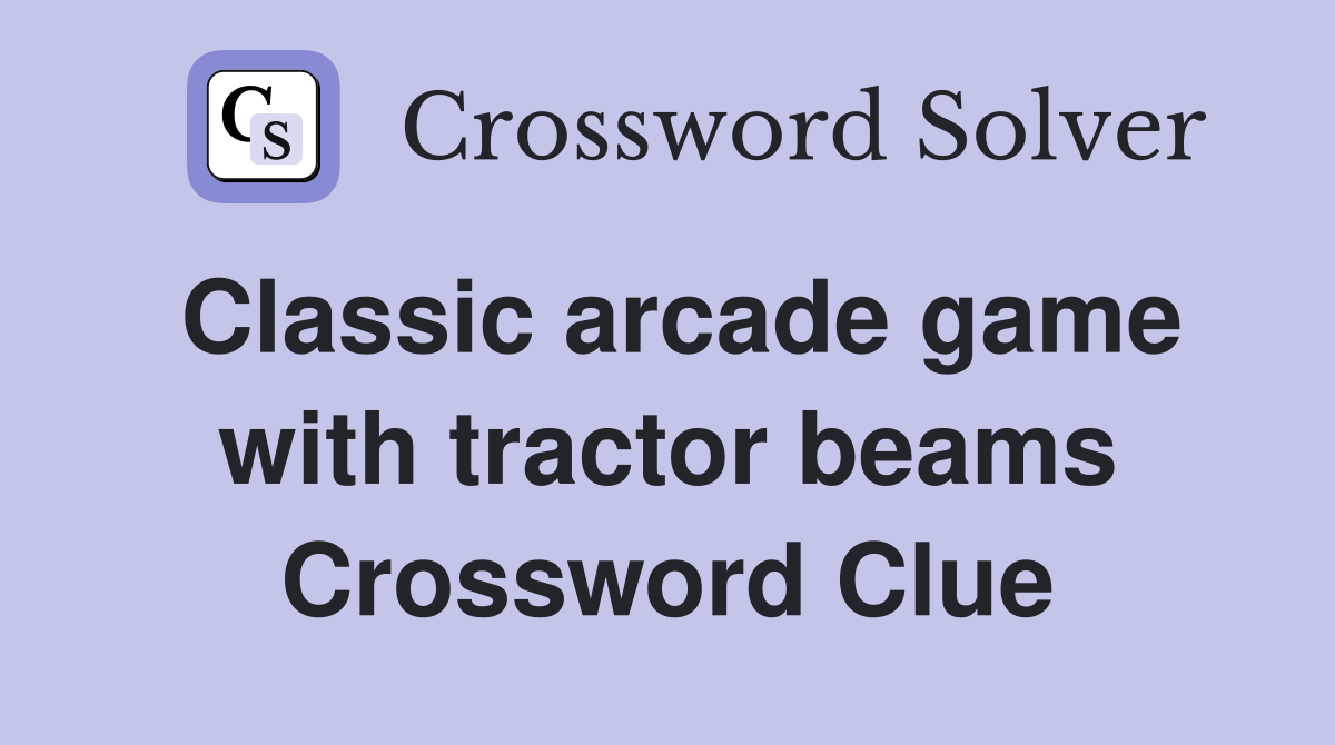 Classic arcade game with tractor beams Crossword Clue