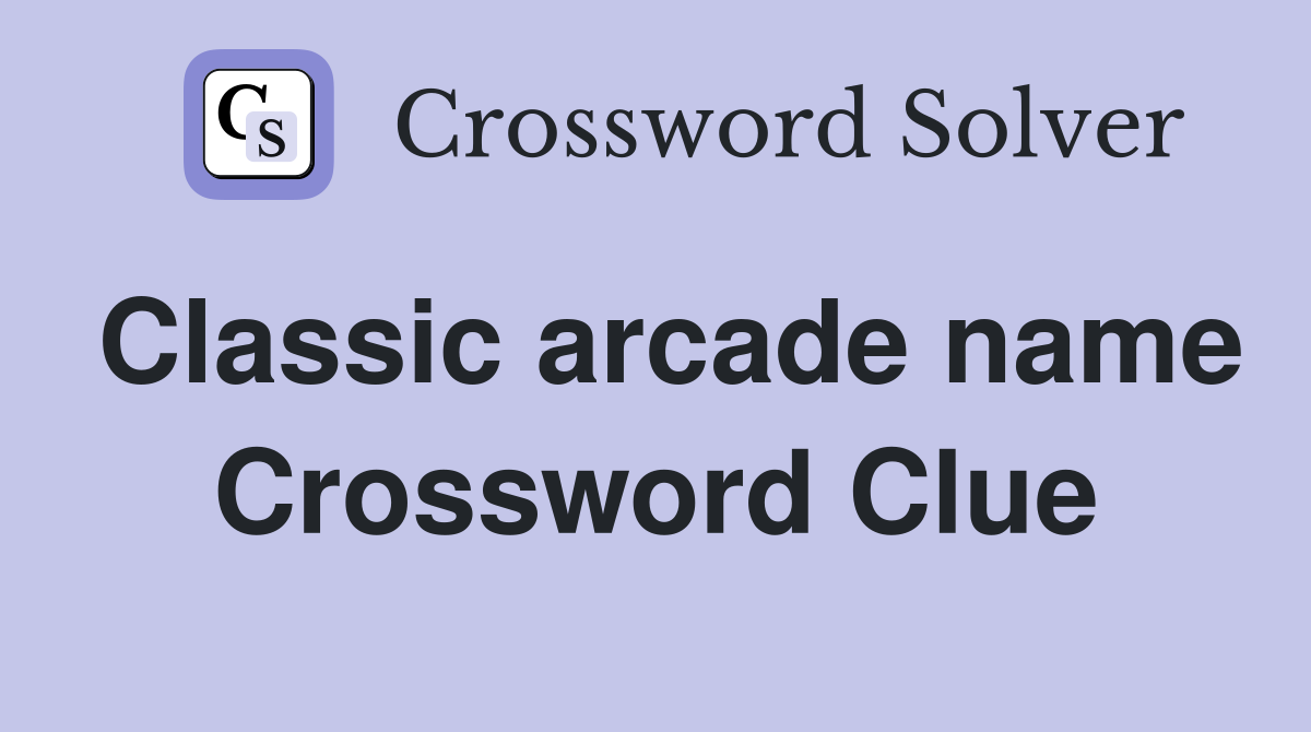Classic arcade name Crossword Clue