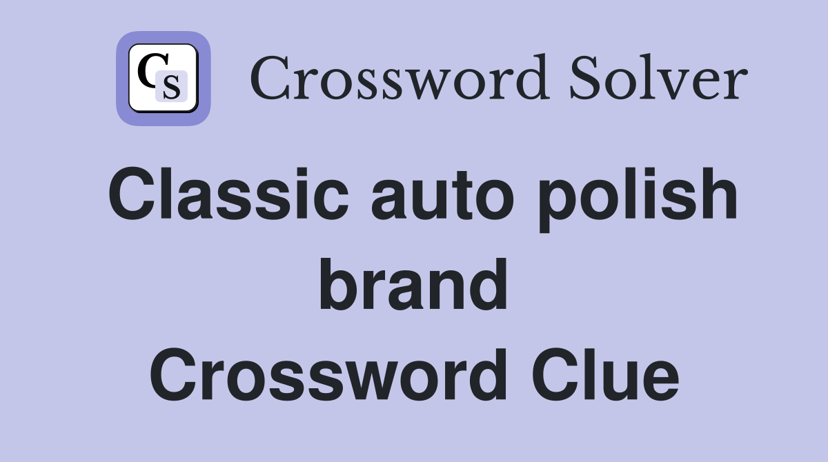 Classic auto polish brand Crossword Clue