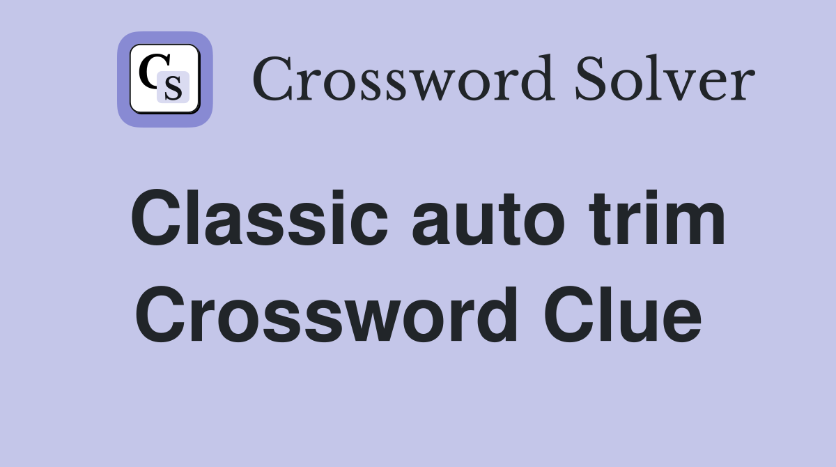 Classic auto trim Crossword Clue