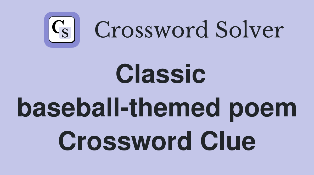 Classic baseball-themed poem Crossword Clue