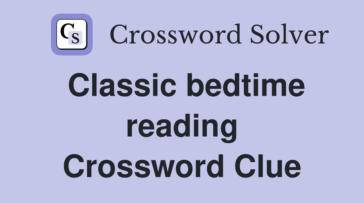 Classic bedtime reading Crossword Clue