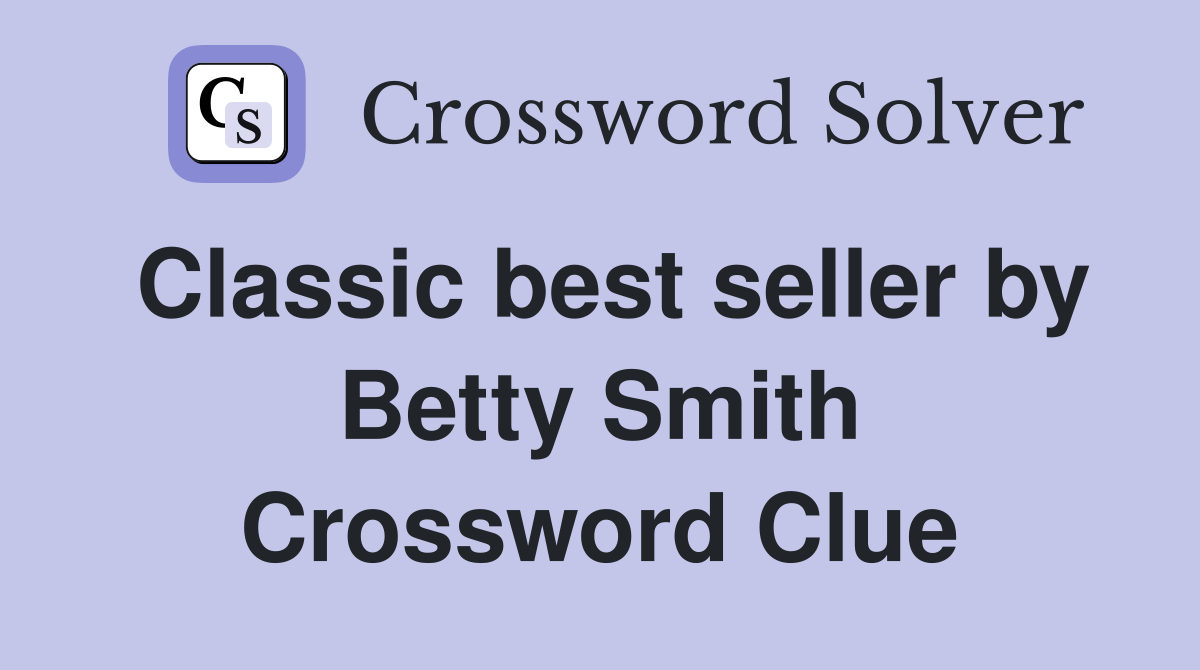 Classic best seller by Betty Smith Crossword Clue