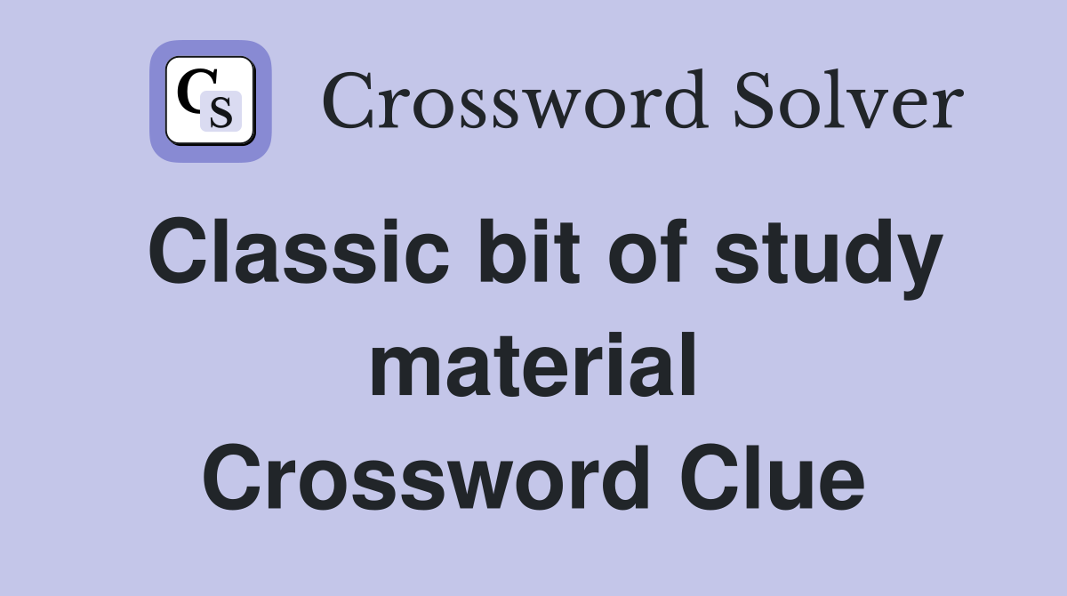 Classic bit of study material Crossword Clue