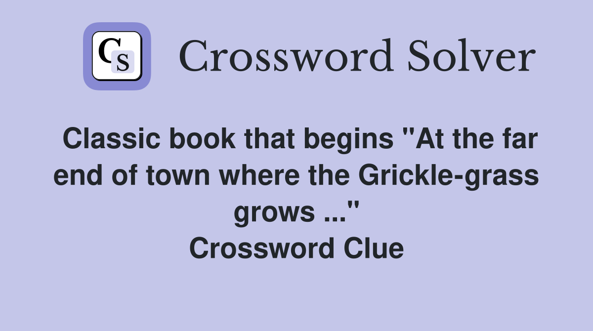 Classic book that begins "At the far end of town where the Grickle-grass grows ..." Crossword Clue