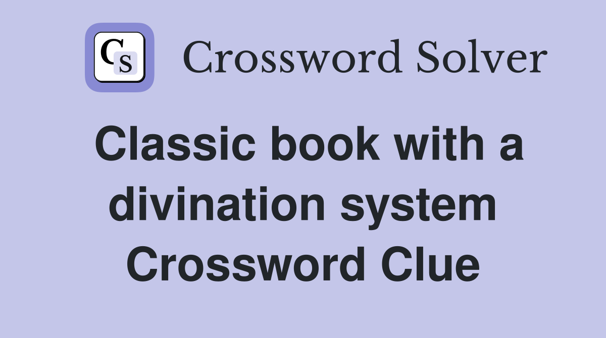 Classic book with a divination system Crossword Clue