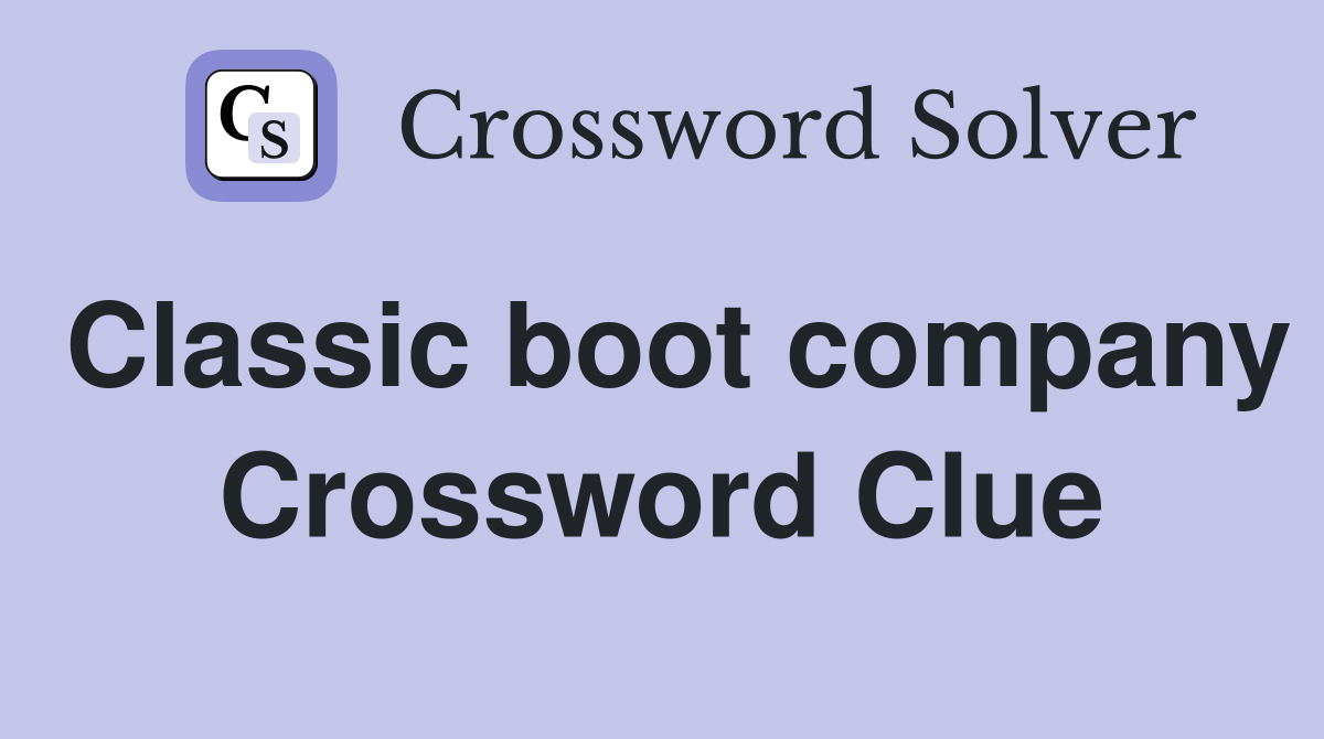 Classic boot company Crossword Clue