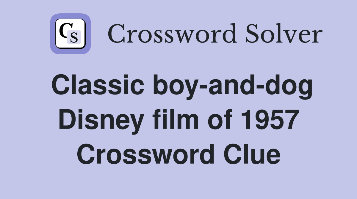 Classic boy-and-dog Disney film of 1957 Crossword Clue