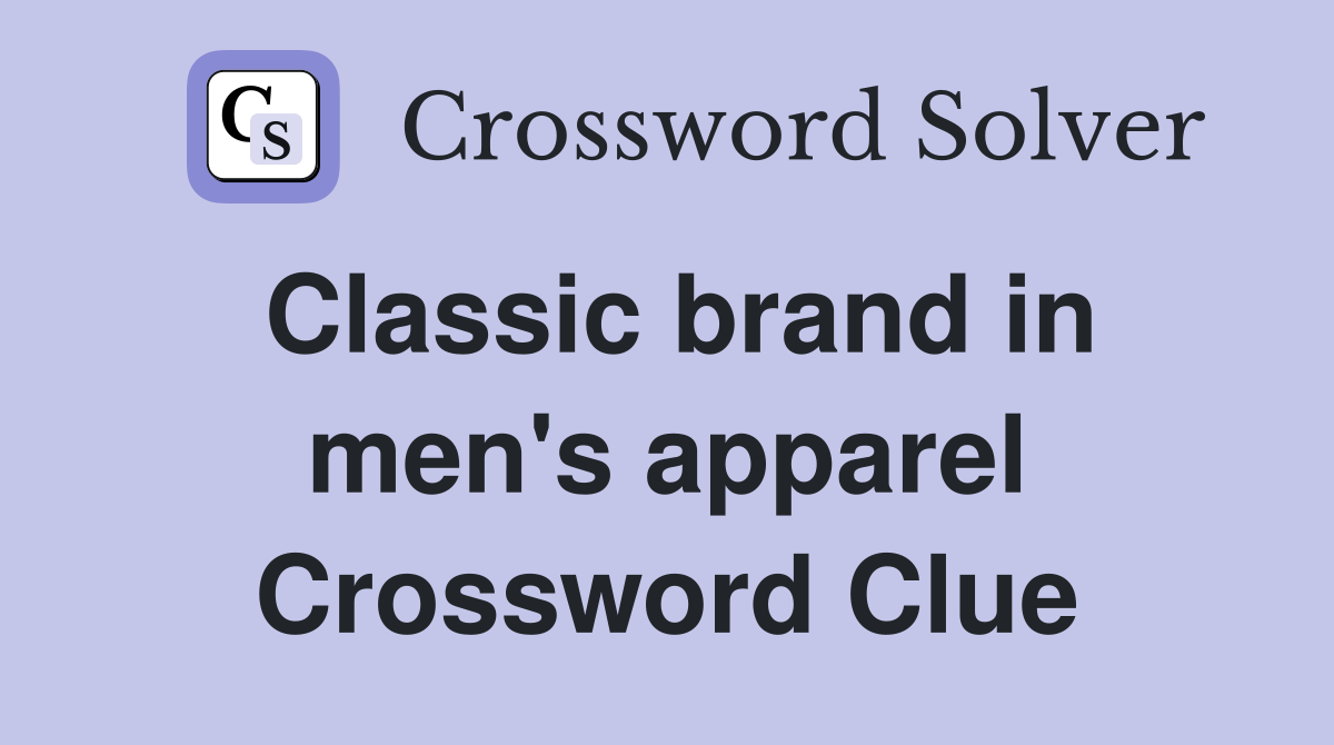 Classic brand in men's apparel Crossword Clue