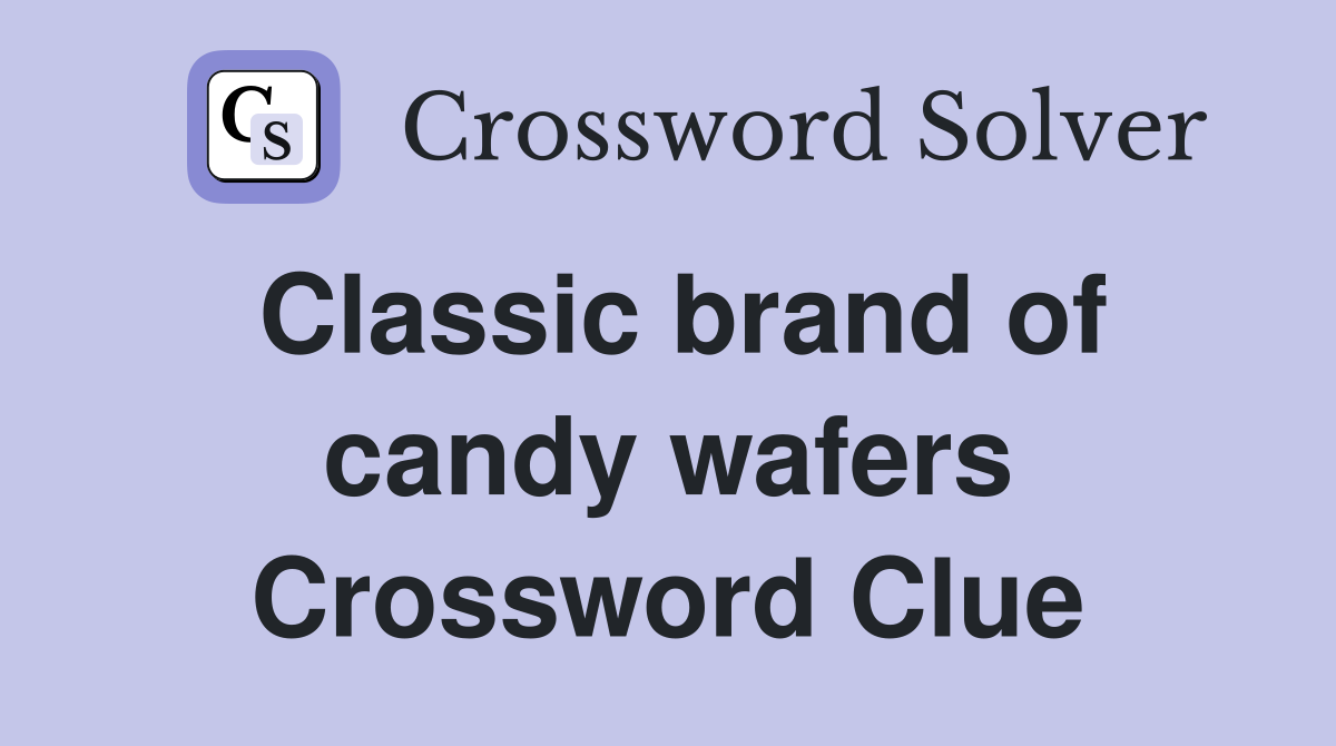 Classic brand of candy wafers Crossword Clue