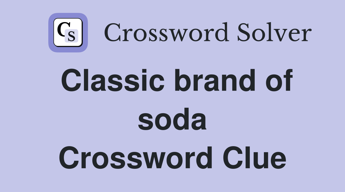 Classic brand of soda Crossword Clue