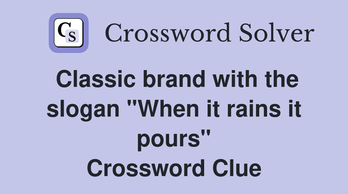 Classic brand with the slogan "When it rains it pours" Crossword Clue