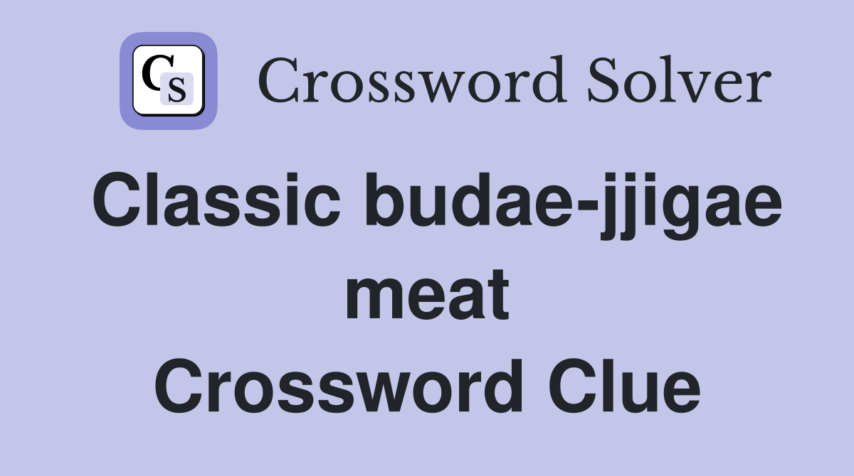 Classic budae-jjigae meat Crossword Clue