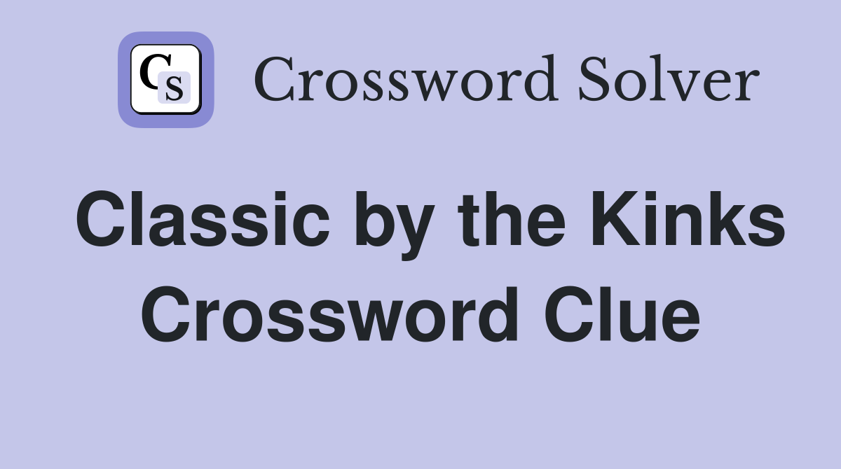 Classic by the Kinks Crossword Clue