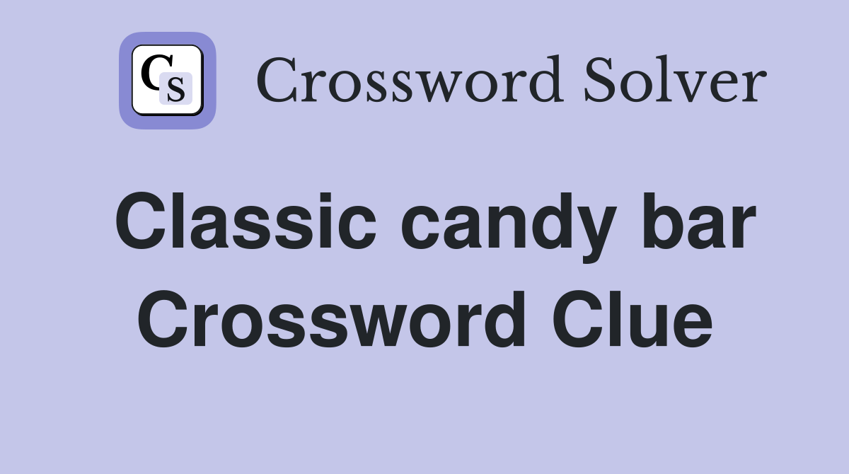 Classic candy bar Crossword Clue