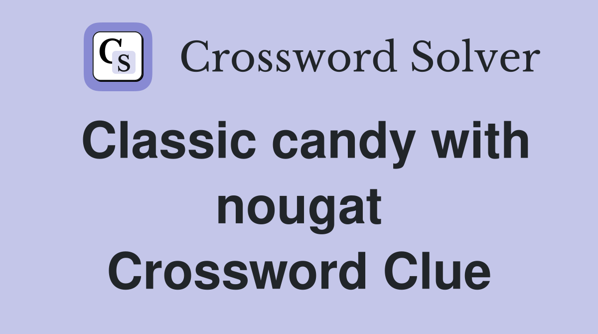 Classic candy with nougat Crossword Clue