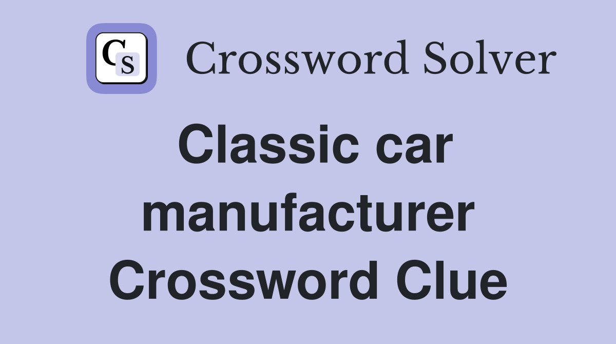 Classic car manufacturer Crossword Clue